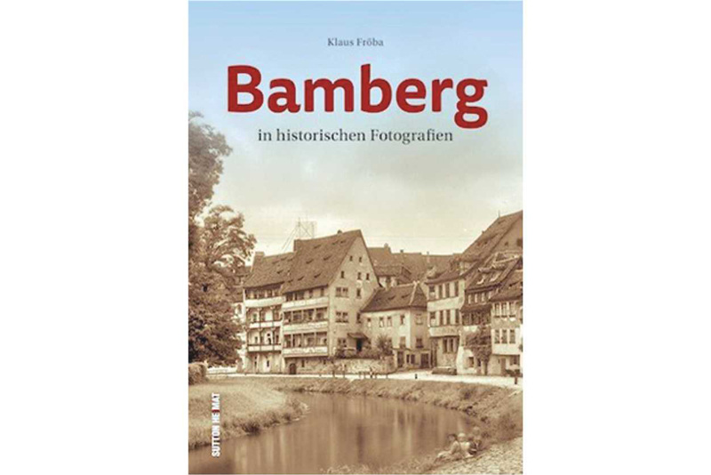 in historischen Fotografien Bayern Stadt Geschichte Bildband Buch AK Bamberg 